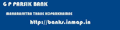 G P PARSIK BANK  MAHARASHTRA THANE KOPARKHAIRNE   banks information 